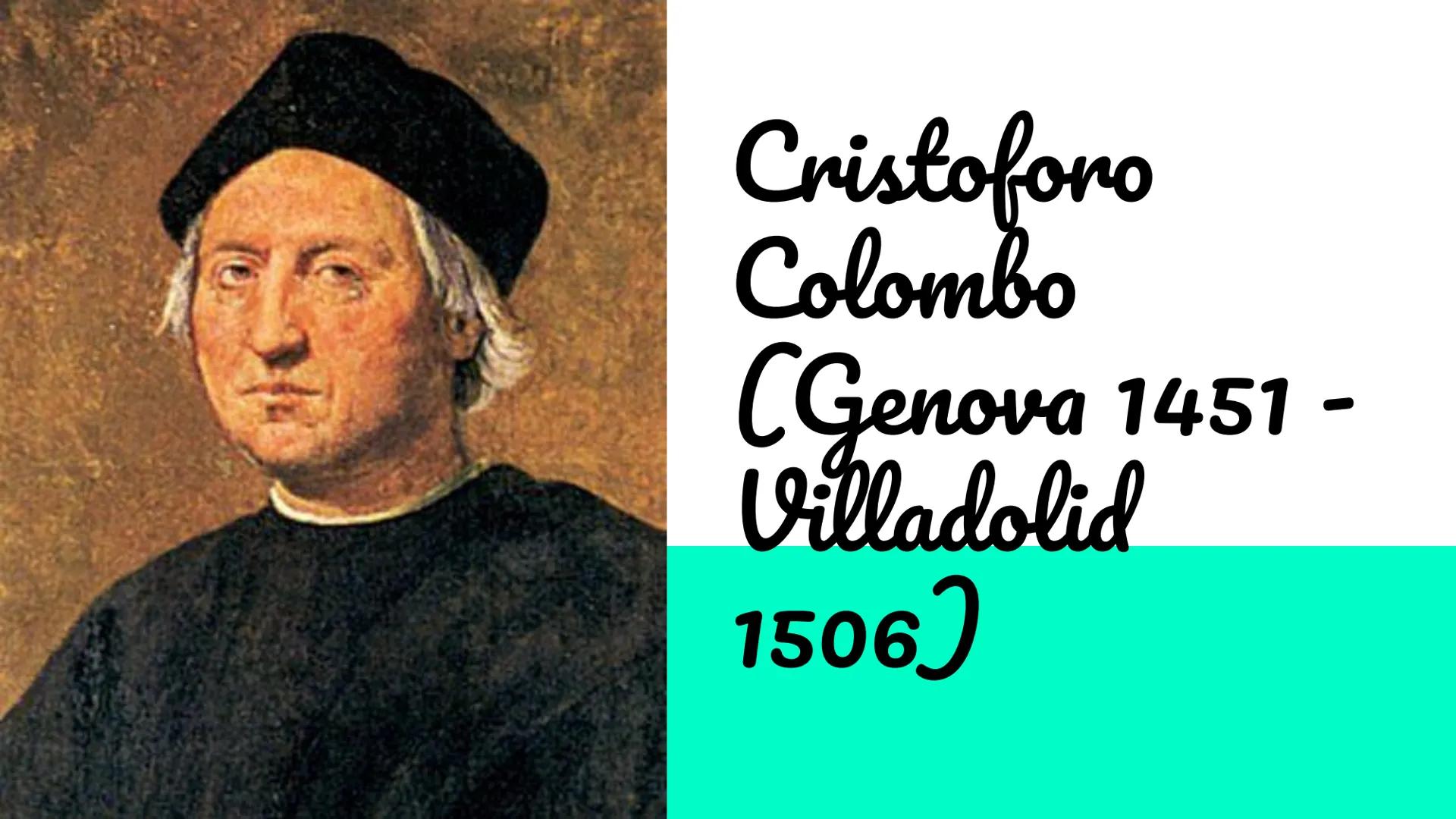 Cristoforo
Colombo
(Genova 1451 -
Valladolid
1506) Cristoforo Colombo fu un navigatore ed
esploratore italiano.
Fin da giovane amò il mare e