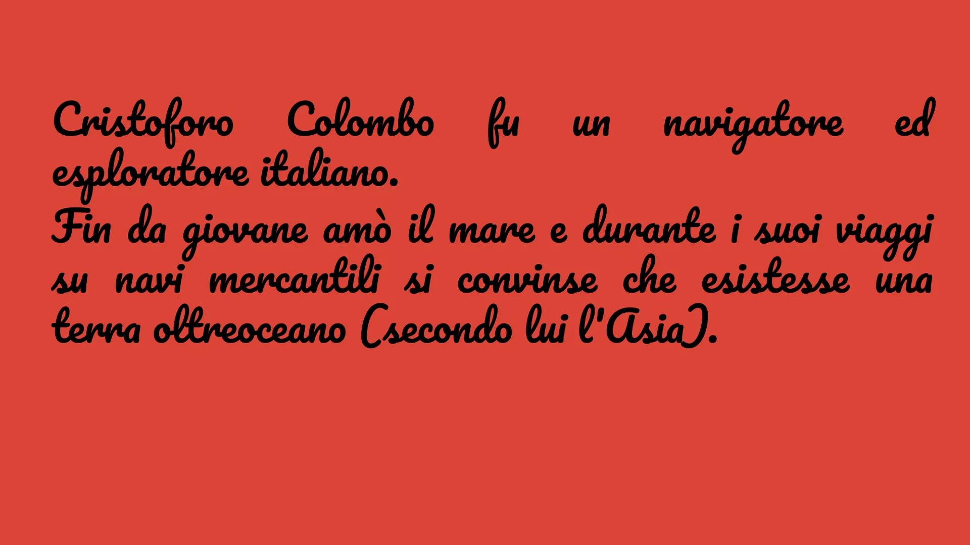 Cristoforo
Colombo
(Genova 1451 -
Valladolid
1506) Cristoforo Colombo fu un navigatore ed
esploratore italiano.
Fin da giovane amò il mare e