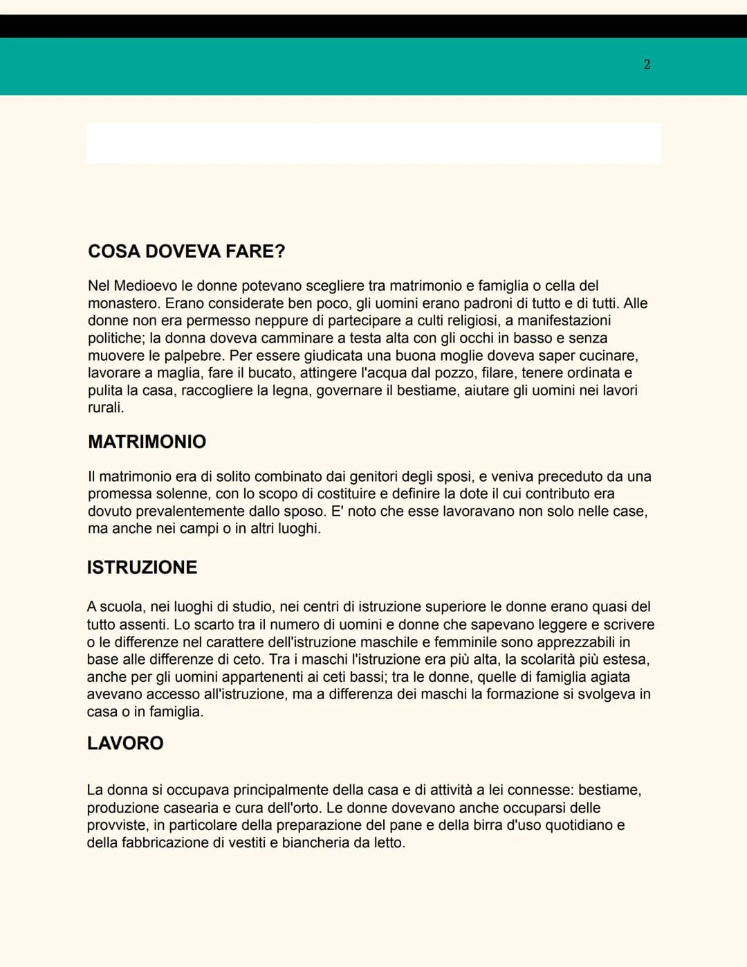 
<p>Nel Medioevo, le donne avevano poche scelte in termini di ruolo nella società. Potevano optare tra il matrimonio e la vita familiare opp