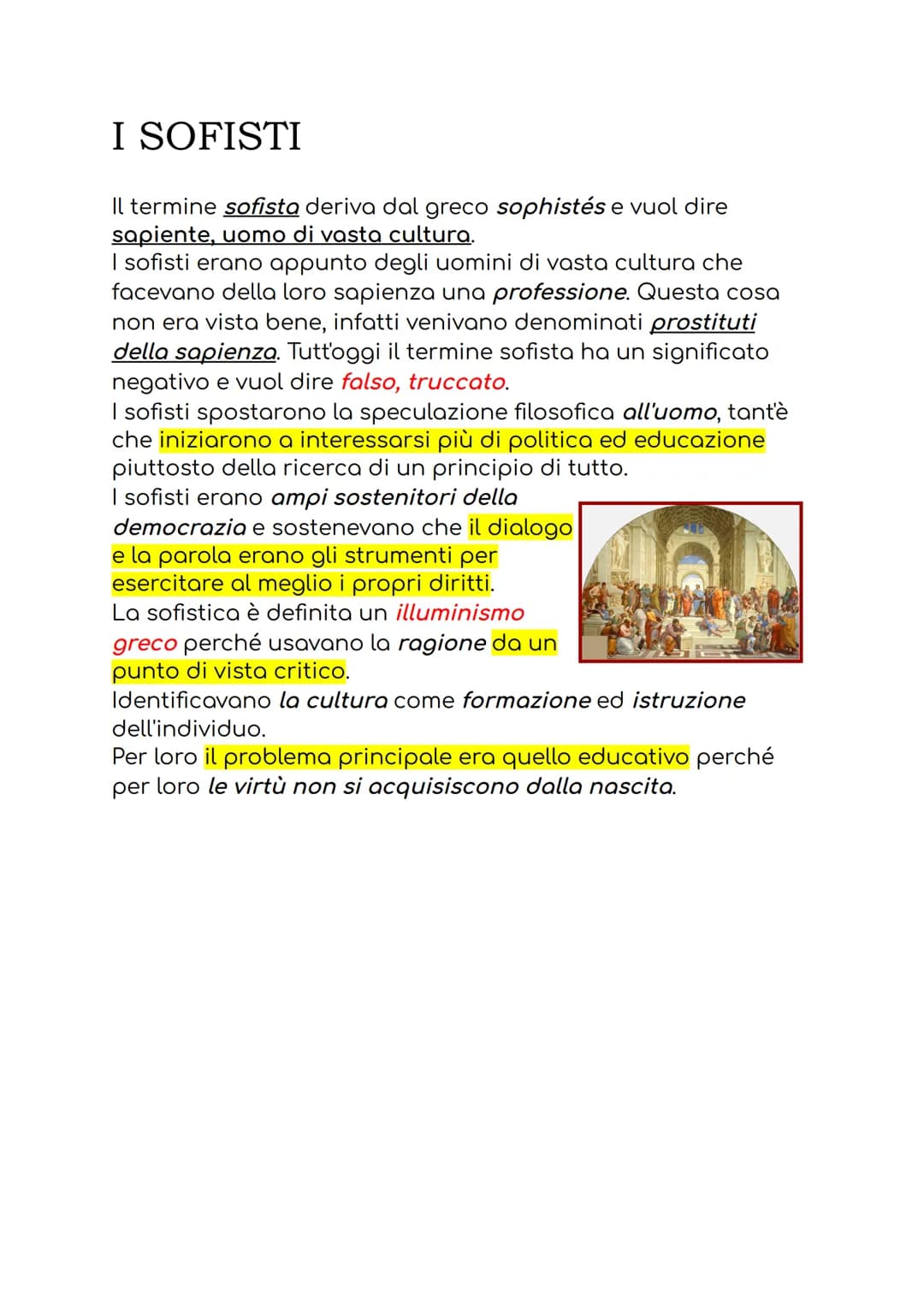 I SOFISTI
Il termine sofista deriva dal greco sophistés e vuol dire
sapiente, uomo di vasta cultura.
I sofisti erano appunto degli uomini di