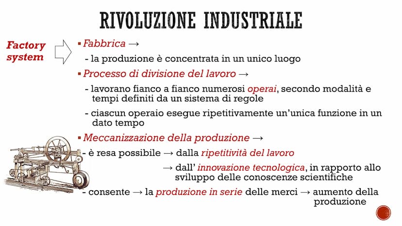 LA RIVOLUZIONE
INDUSTRIALE
UNA TRASFORMAZIONE RADICALE
CO
PEERDE Rivoluzione
industriale
■
Factory system →
- processo di radicale trasforma