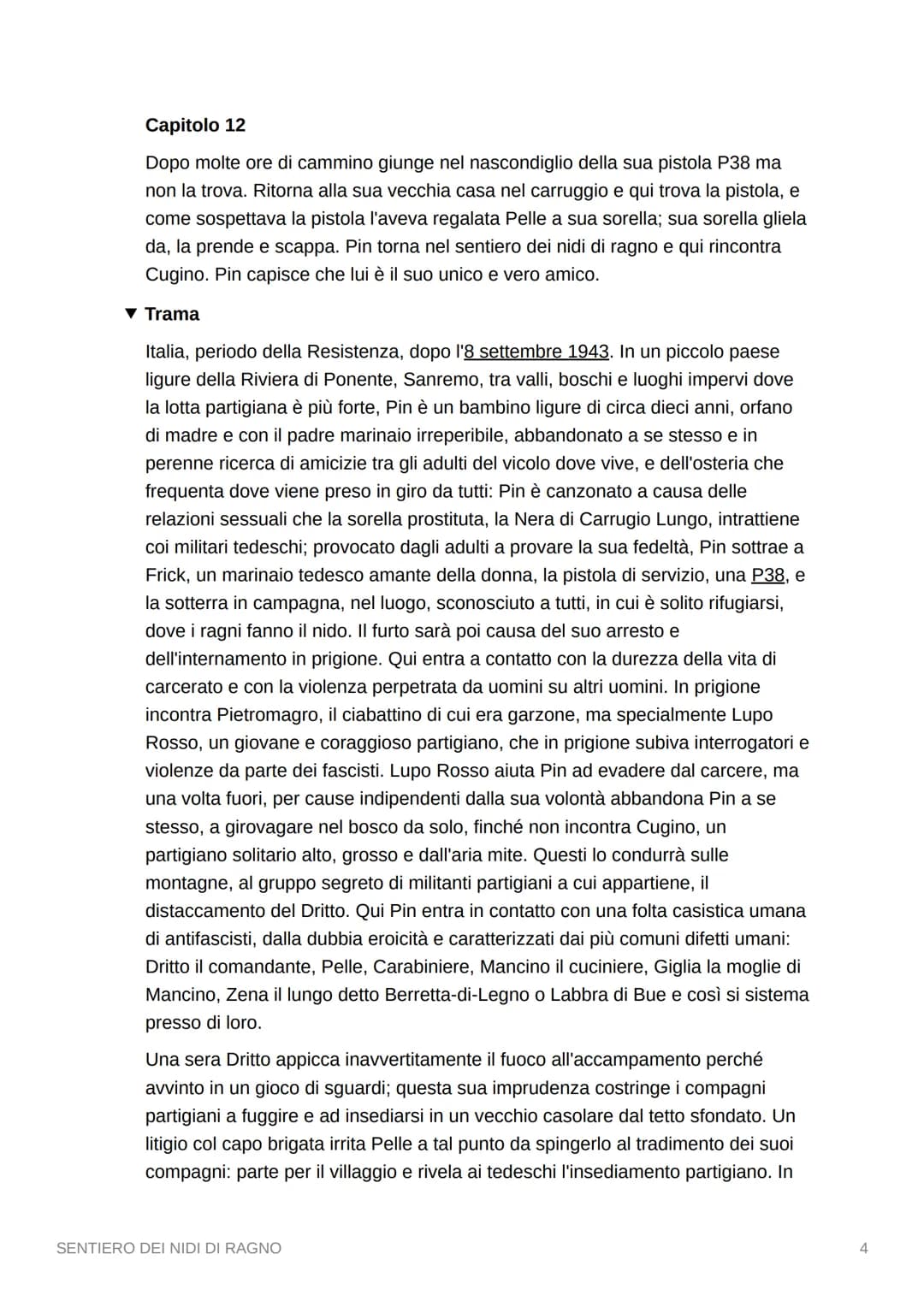 SENTIERO DEI NIDI DI RAGNO
▾ Riassunto per capitoli
Capitolo 1.
Pin è il protagonista della storia. E' un bambino che ha una voce rauca, per