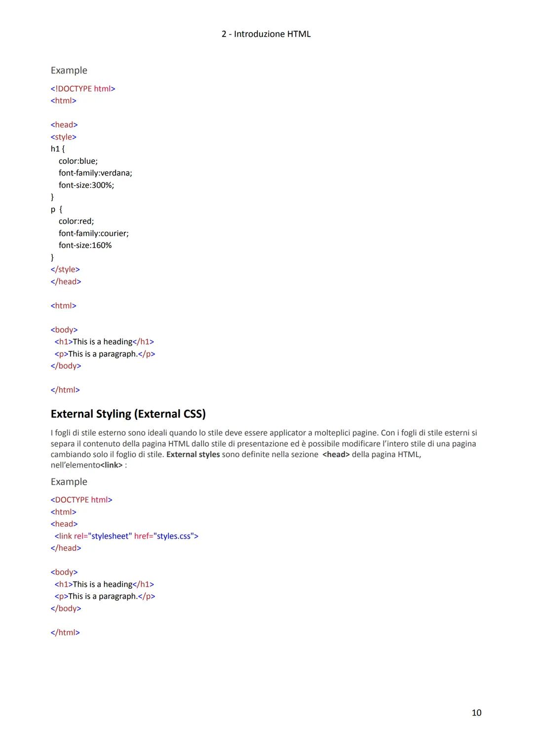 1. Cos'è HTML
fonte:
● HTML significa Hyper Text Markup Language
I documenti HTML sono descritti da HTML tags
● Ogni HTML tag descrive diffe