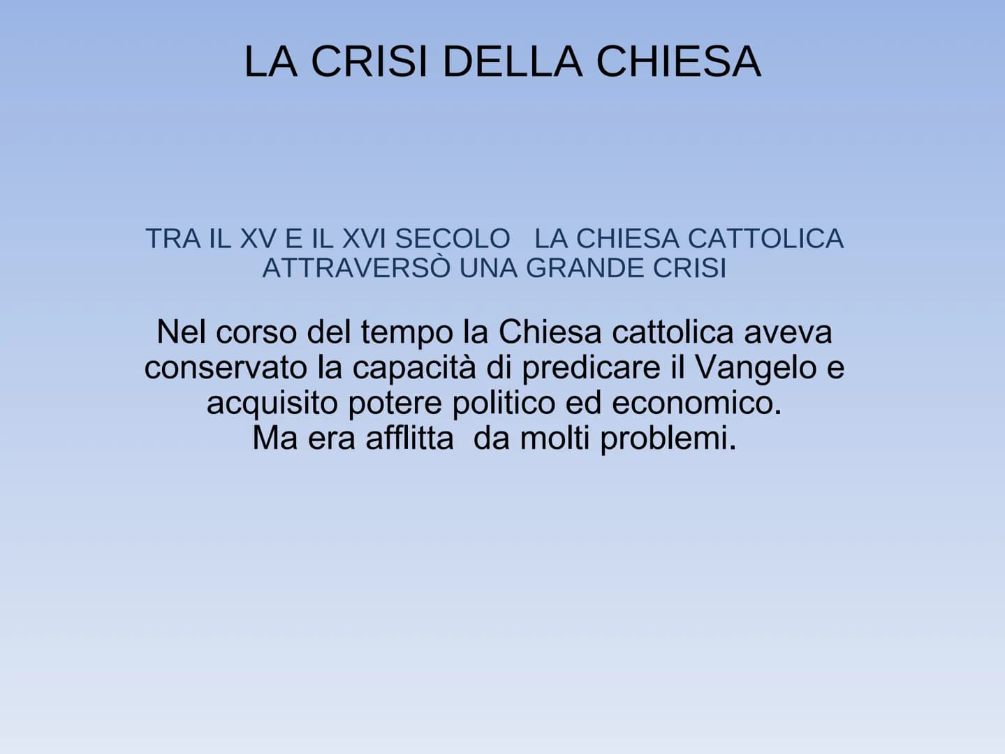 ARITORVIROTESTALITE
LA RIFORMA PROTESTANTE
Protestanti
Cattolici
Ortodossi MARTIN LUTERO LA CRISI DELLA CHIESA
TRA IL XV E IL XVI SECOLO LA 