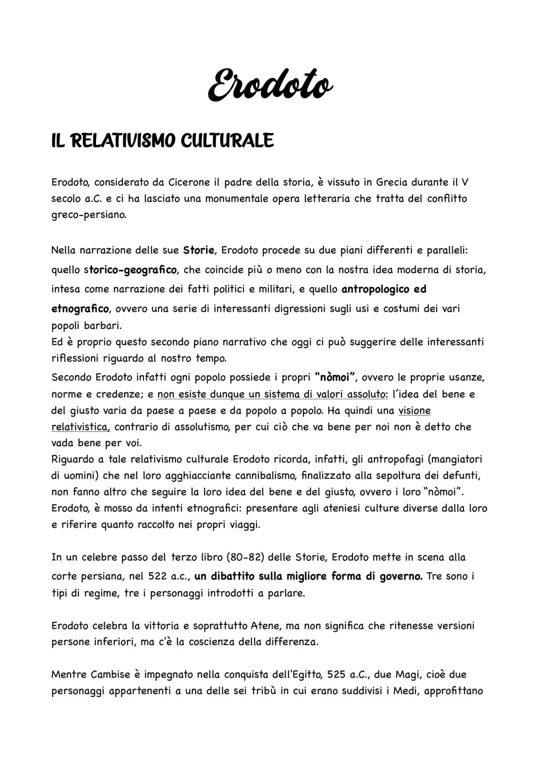 Erodoto
IL RELATIVISMO CULTURALE
Erodoto, considerato da Cicerone il padre della storia, è vissuto in Grecia durante il V
secolo a.C. e ci h