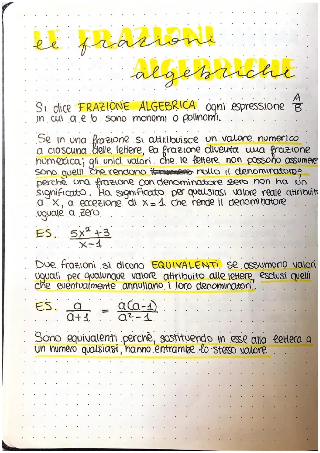 ee frazione
algebriche
A
Si dice FRAZIONE ALGEBRICA ogni espressione. B
in cui a e b sono monom o polinomi.
Se in una frazione si attribuisc