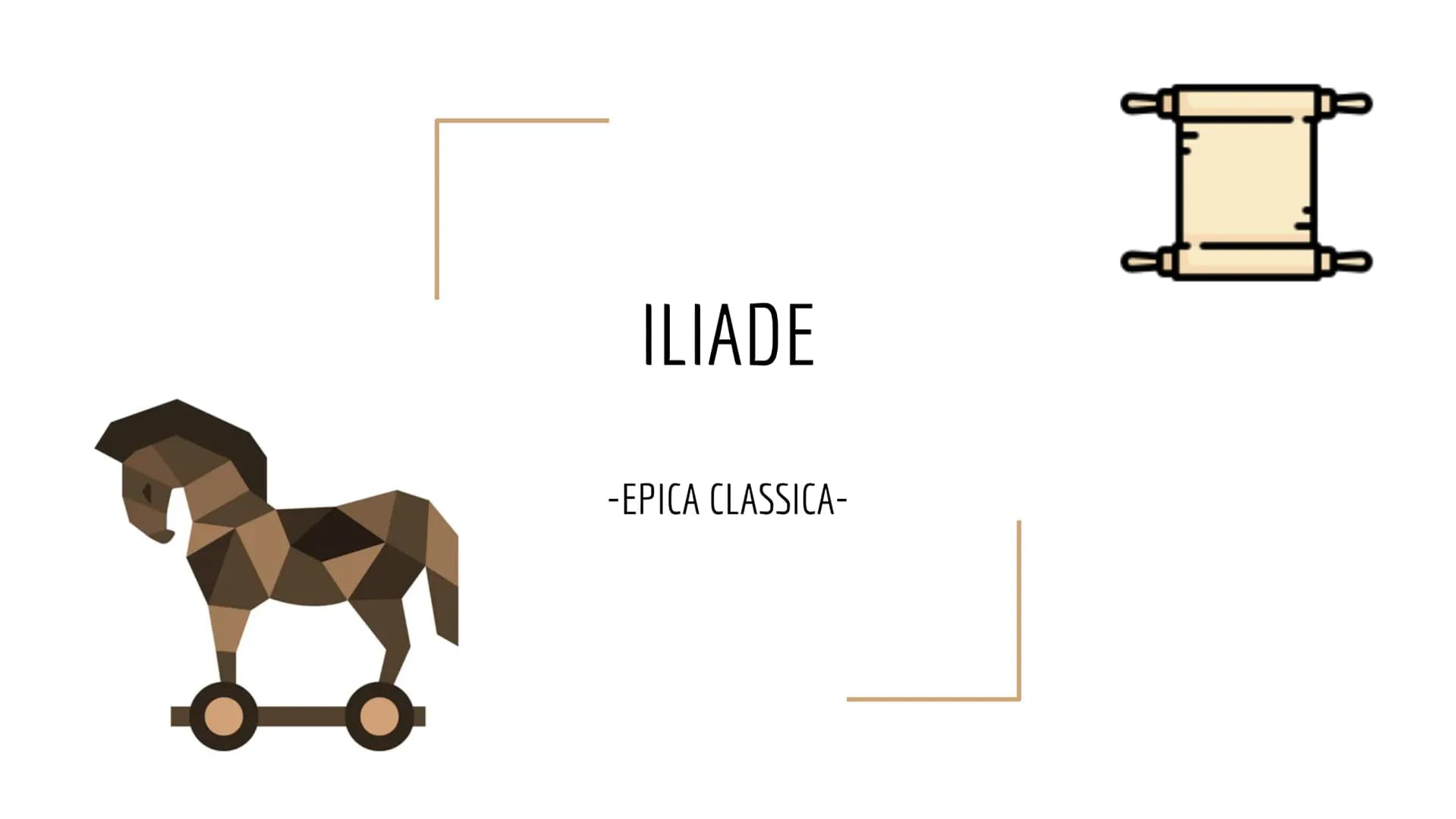 ILIADE
-EPICA CLASSICA-
I CONTENUTI
Vicende di una lunga guerra tra Troiani e Achei :
Achei →→→ Per conquistare Troia dopo un lungo assedio
