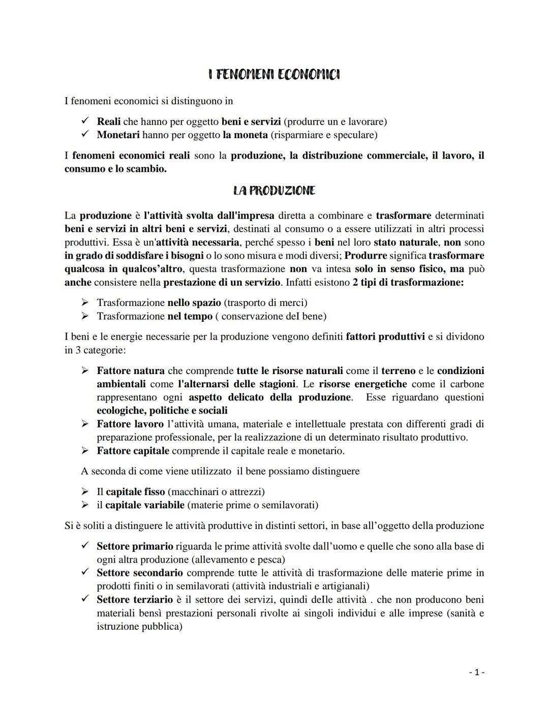 I FENOMENI ECONOMICI
I fenomeni economici si distinguono in
✓ Reali che hanno per oggetto beni e servizi (produrre un e lavorare)
✓ Monetari