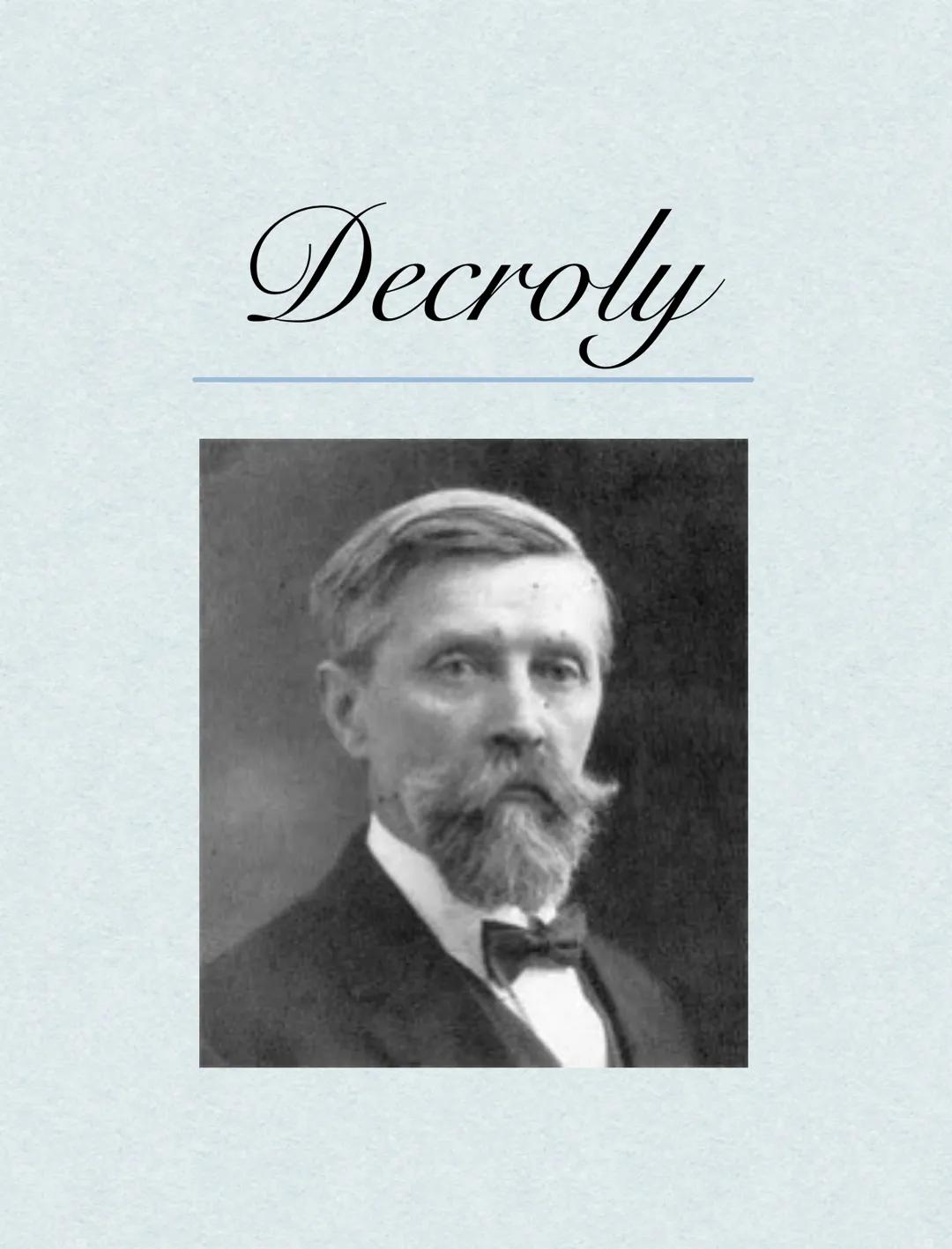 Decroly Attivismo Scientifico europeo
Decroly
Si laurea in medicina e si specializza in neuropsichiatria
Dirige una piccola clinica per bamb