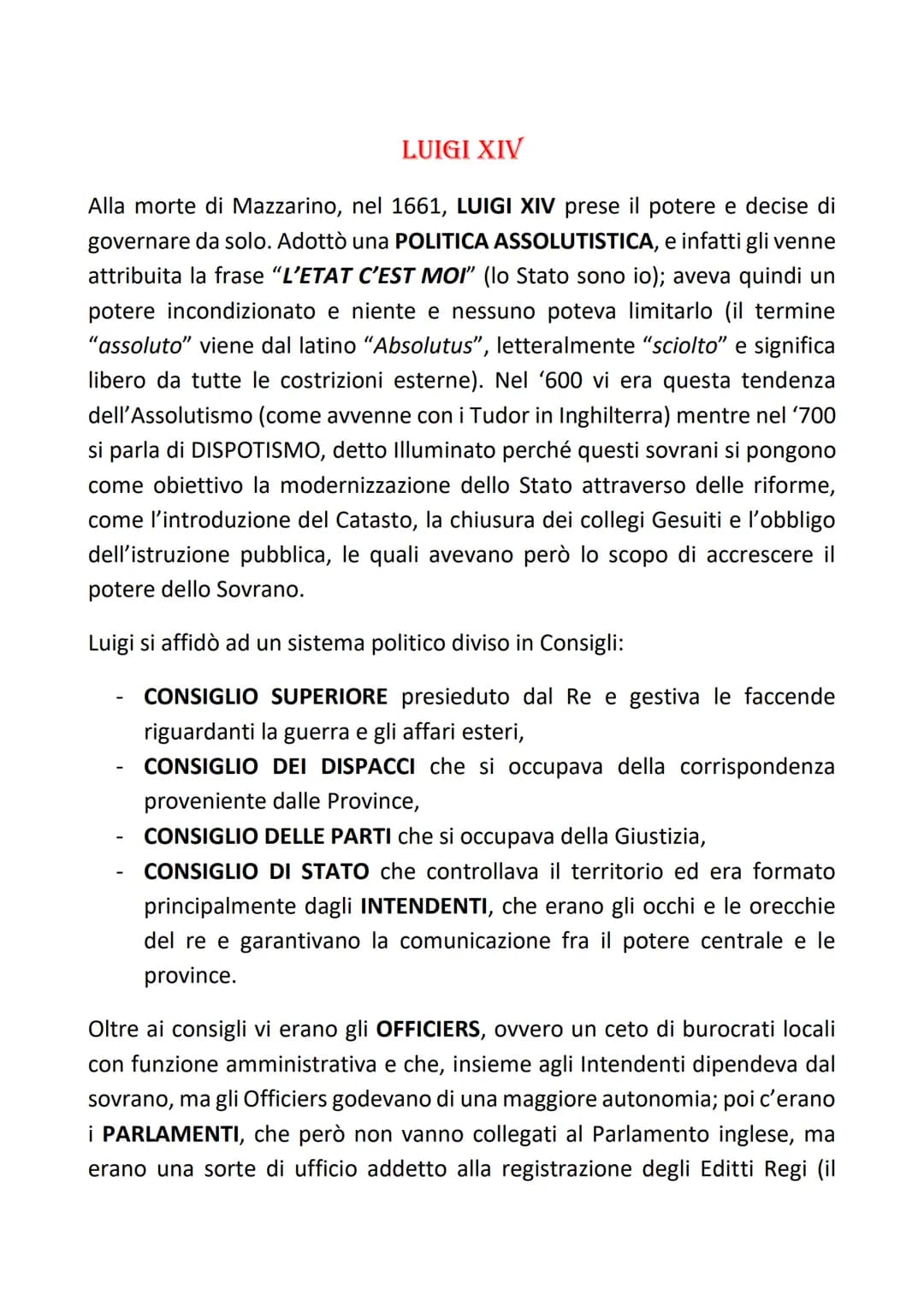 Alla morte di Mazzarino, nel 1661, LUIGI XIV prese il potere e decise di
governare da solo. Adottò una POLITICA ASSOLUTISTICA, e infatti gli