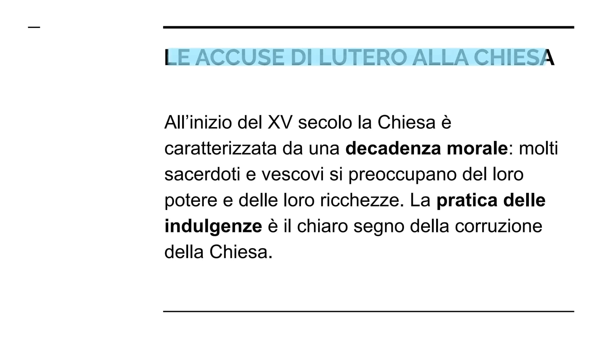 La Riforma
protestante LE ACCUSE DI LUTERO ALLA CHIESA
All'inizio del XV secolo la Chiesa è
caratterizzata da una decadenza morale: molti
sa