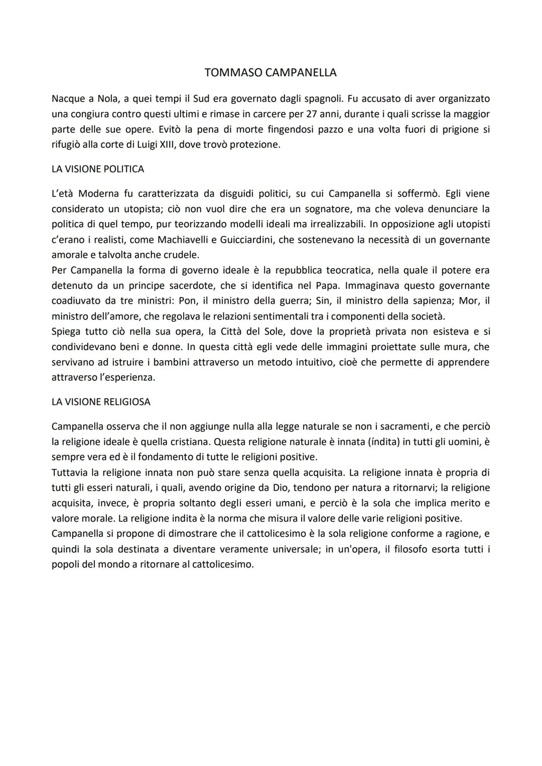 TOMMASO CAMPANELLA
Nacque a Nola, a quei tempi il Sud era governato dagli spagnoli. Fu accusato di aver organizzato
una congiura contro ques