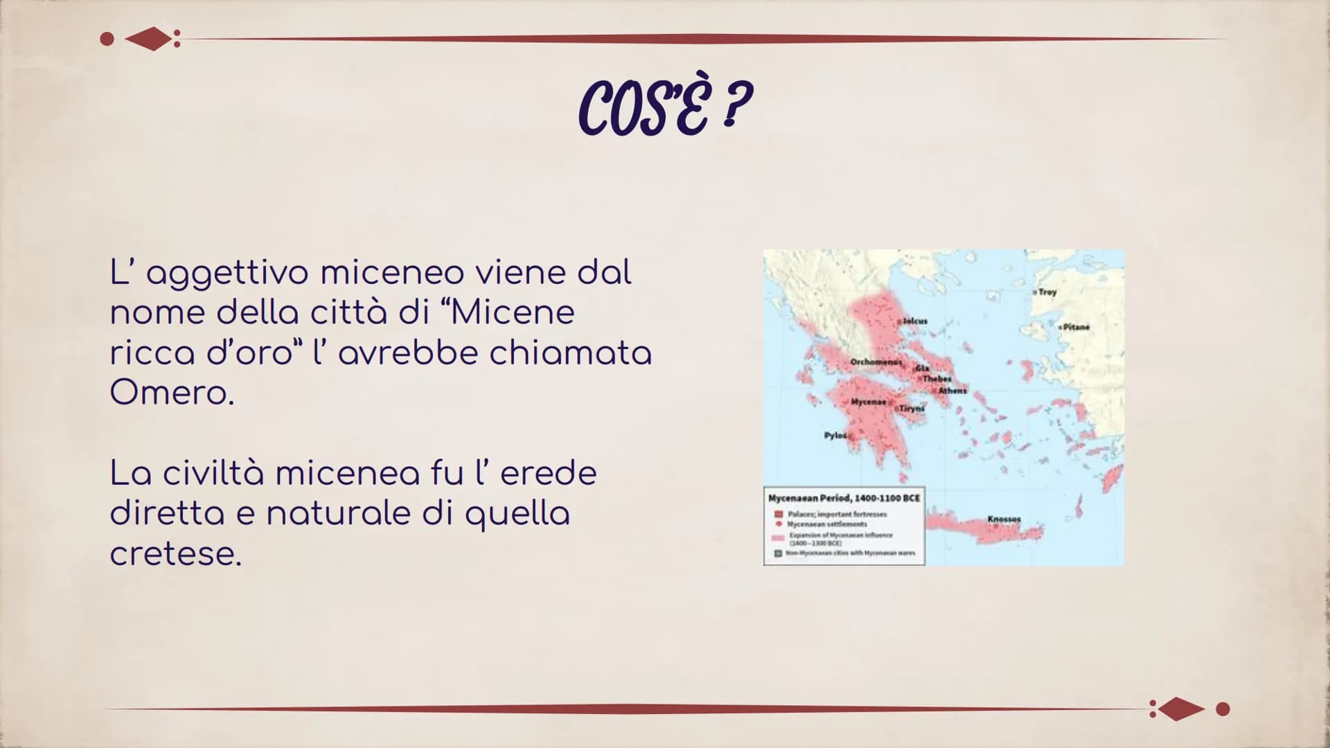 LA CIVILTÀ MICENEA
21 COS'È?
L'aggettivo miceneo viene dal
nome della città di “Micene
ricca d'oro" l' avrebbe chiamata
Omero.
La civiltà mi
