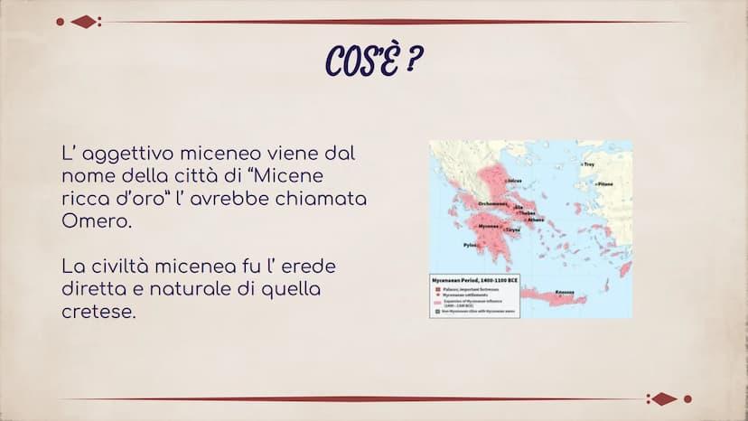 LA CIVILTÀ MICENEA
21 COS'È?
L'aggettivo miceneo viene dal
nome della città di “Micene
ricca d'oro" l' avrebbe chiamata
Omero.
La civiltà mi