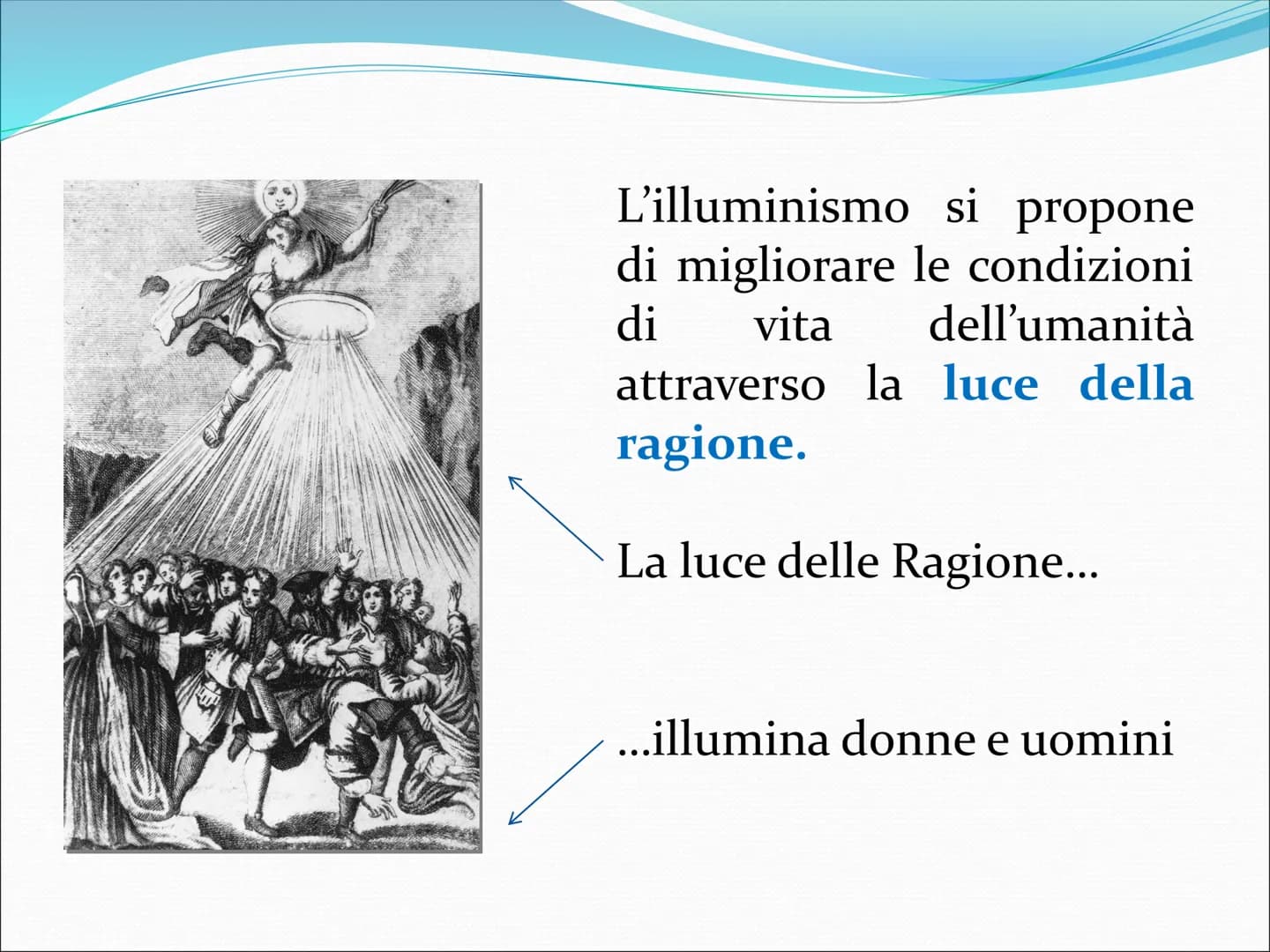 Il Settecento
Il secolo dei grandi ideali Che cos'è l'Illuminismo?
"[...] è l'uscita dell'uomo dallo stato di minorità che egli
deve imputar