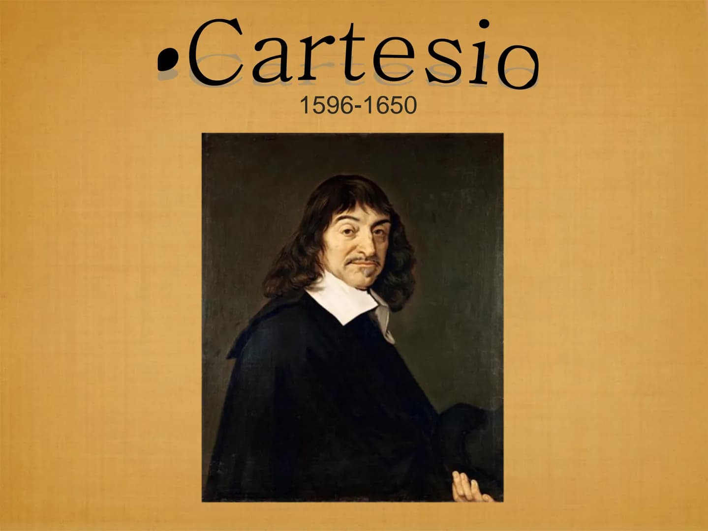 Cartesio
1596-1650 Il Metodo;
●
Il Dubbio Metodico e Iperbolico;
●
●
Il Cogito Ergo Sum;
Le Idee Contenute Nel Cogito;
Dio garante di verità