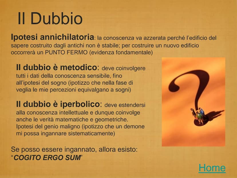 Cartesio
1596-1650 Il Metodo;
●
Il Dubbio Metodico e Iperbolico;
●
●
Il Cogito Ergo Sum;
Le Idee Contenute Nel Cogito;
Dio garante di verità