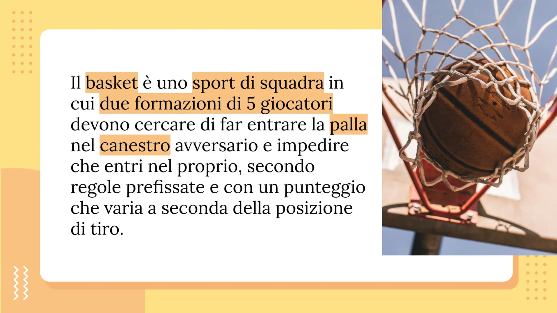 ●
●
IL BASKET
●
● ●
.
●
●
• ●
Il basket è uno sport di squadra in
cui due formazioni di 5 giocatori
devono cercare di far entrare la palla
n