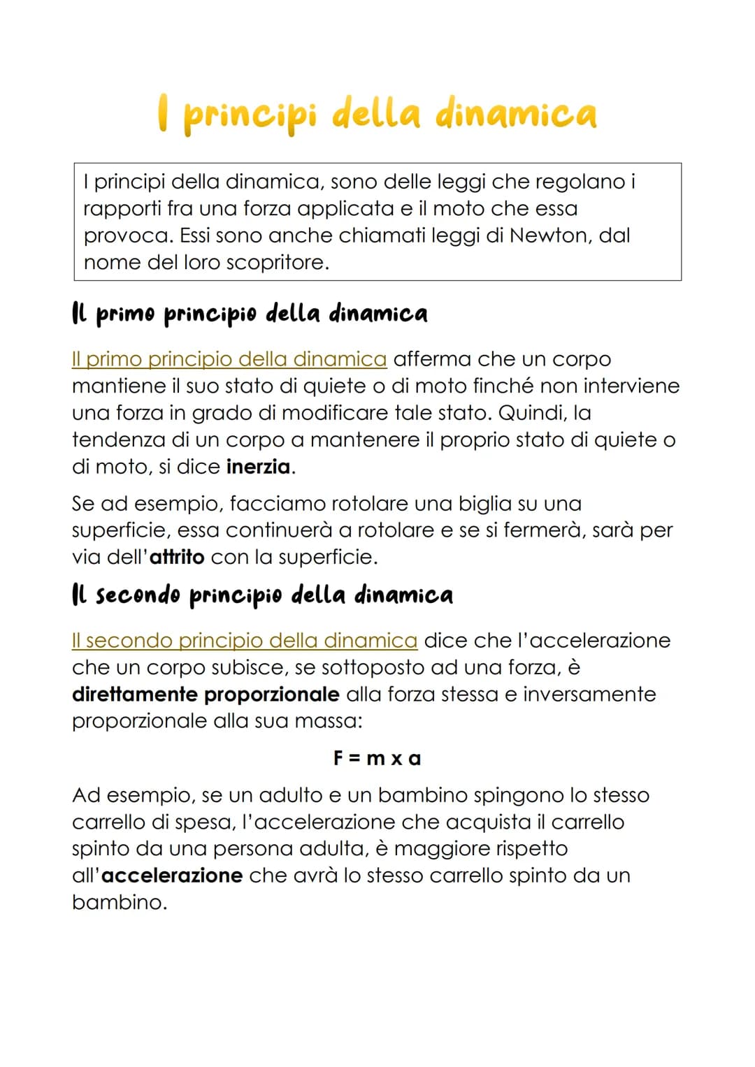 I principi della dinamica
I principi della dinamica, sono delle leggi che regolano i
rapporti fra una forza applicata e il moto che essa
pro