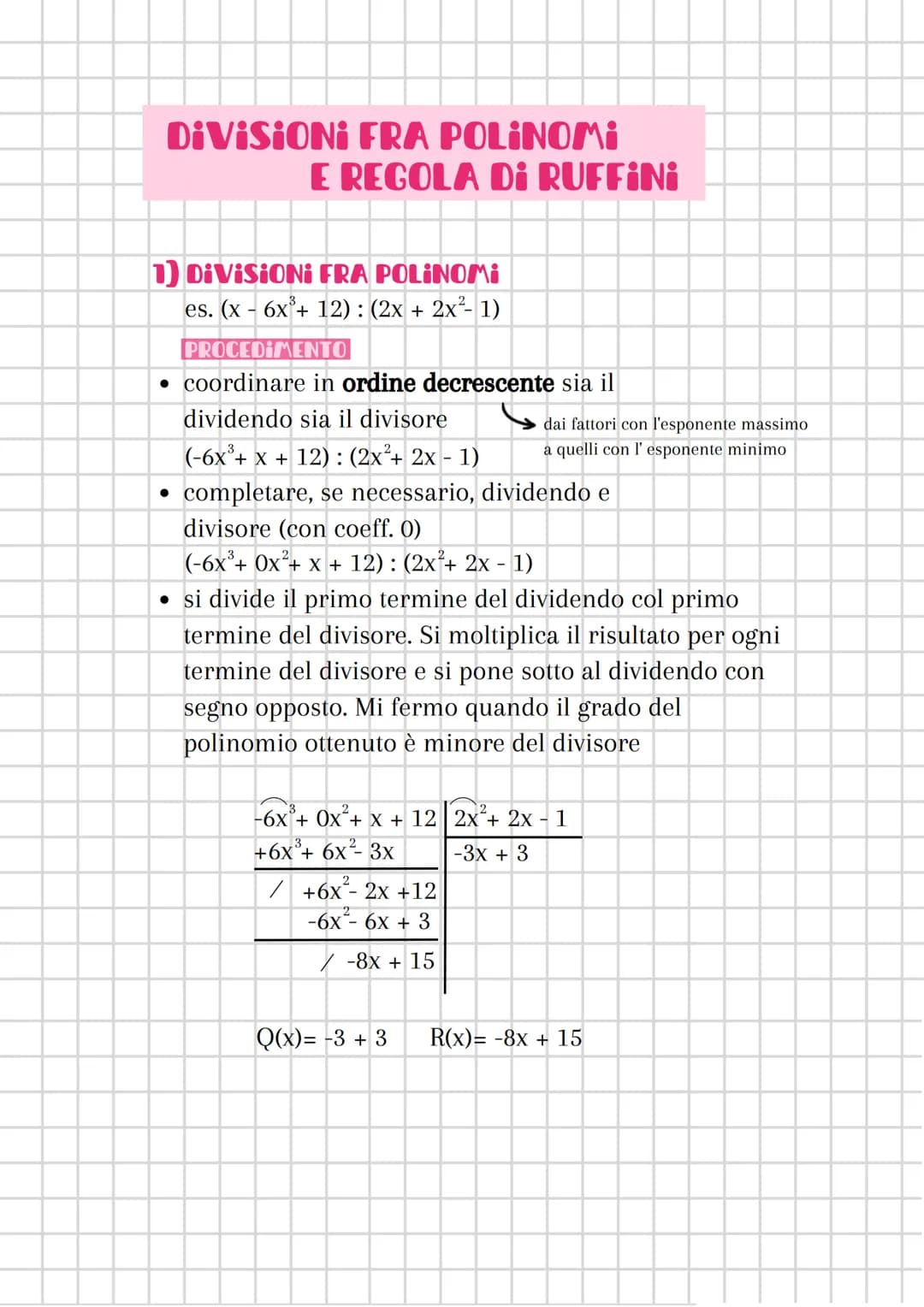 DIVISIONI FRA POLINOMI
E REGOLA DI RUFFINI
1) DIVISIONI FRA POLINOMI
es. (x - 6x³+ 12): (2x + 2x²-1)
PROCEDIMENTO
• coordinare in ordine dec
