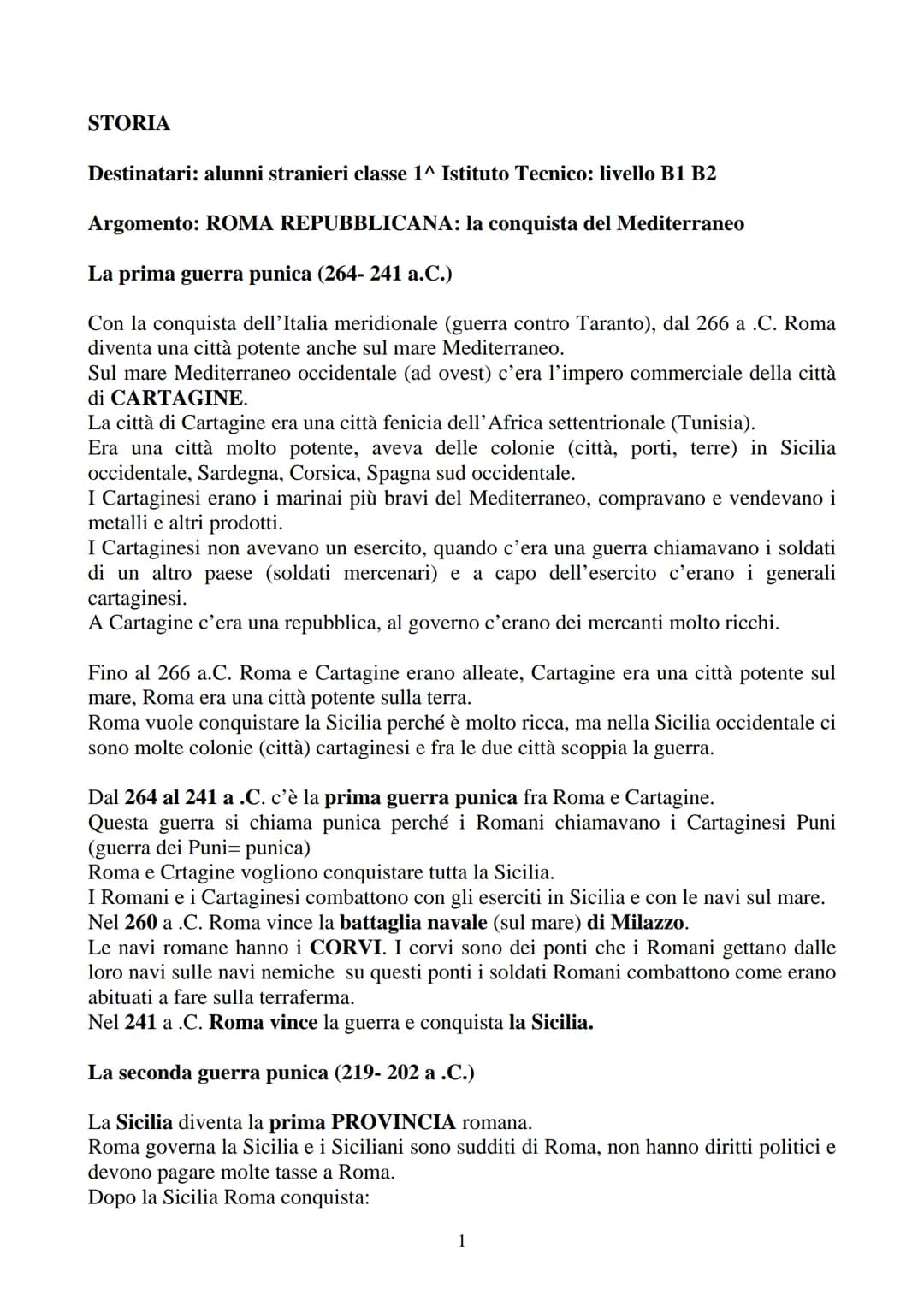 STORIA
Destinatari: alunni stranieri classe 1^ Istituto Tecnico: livello B1 B2
Argomento: ROMA REPUBBLICANA: la conquista del Mediterraneo
L