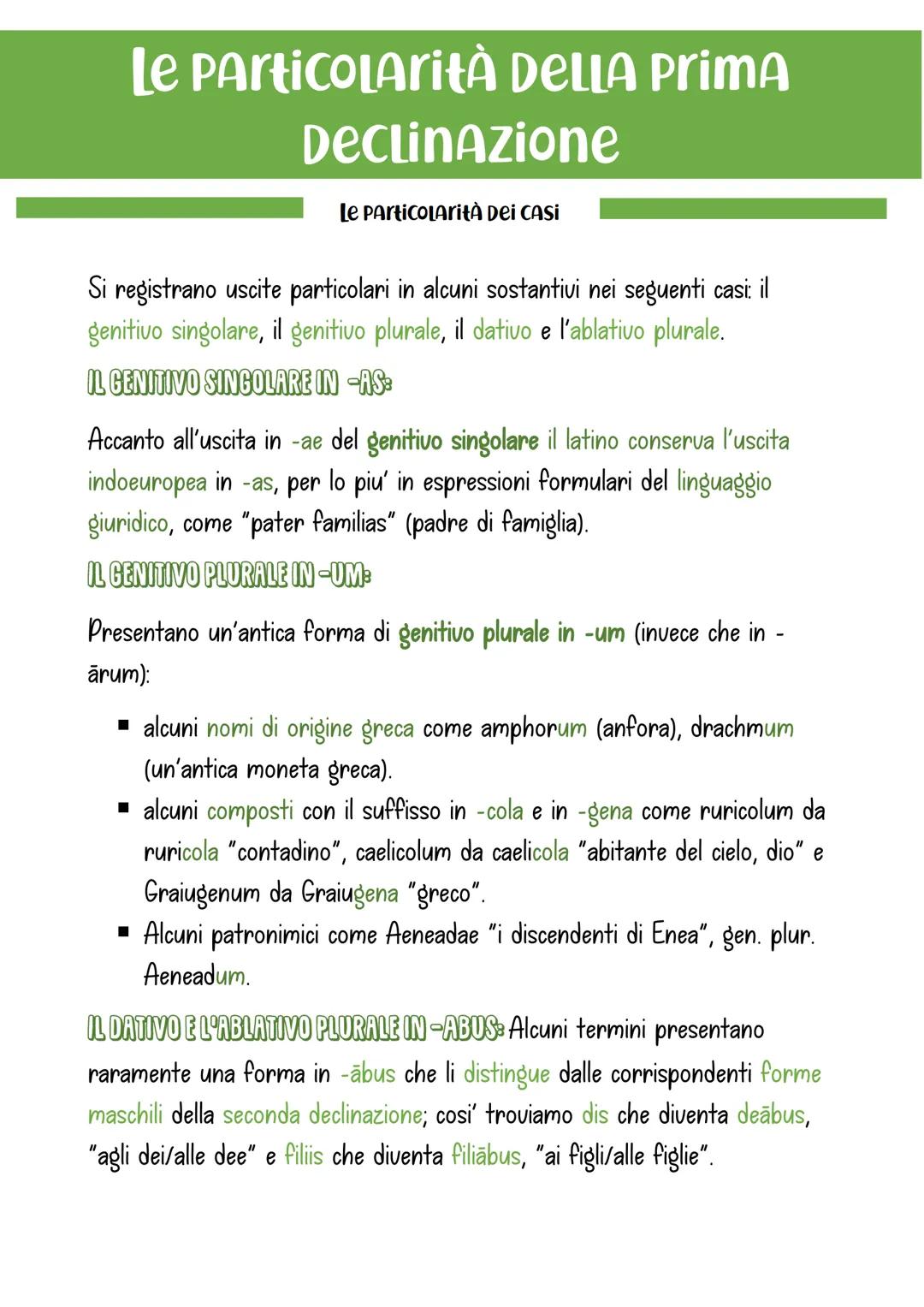 Le Particolarità DELLA Prima
Declinazione
Le Particolarità Dei CASI
Si registrano uscite particolari in alcuni sostantivi nei seguenti casi: