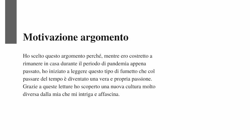 漫画
I Fumetti
Nella Cultura
Giapponese
日本の文化で Motivazione argomento
Ho scelto questo argomento perché, mentre ero costretto a
rimanere in cas