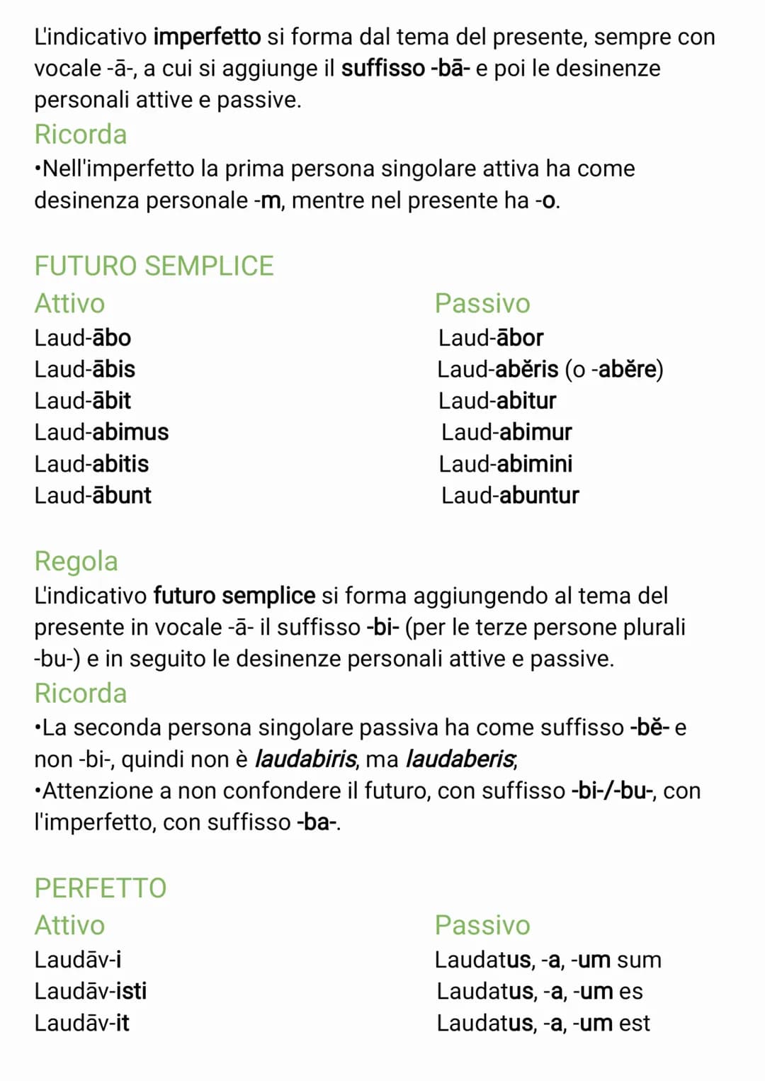 TABELLA VERBI PRIMA CONIUGAZIONE
INDICATIVO
PRESENTE
Attivo
Laud-o
Laud-as
Laud-at
Laud-āmus
Laud-ātis
Laud-ant
Regola
L'indicativo presente
