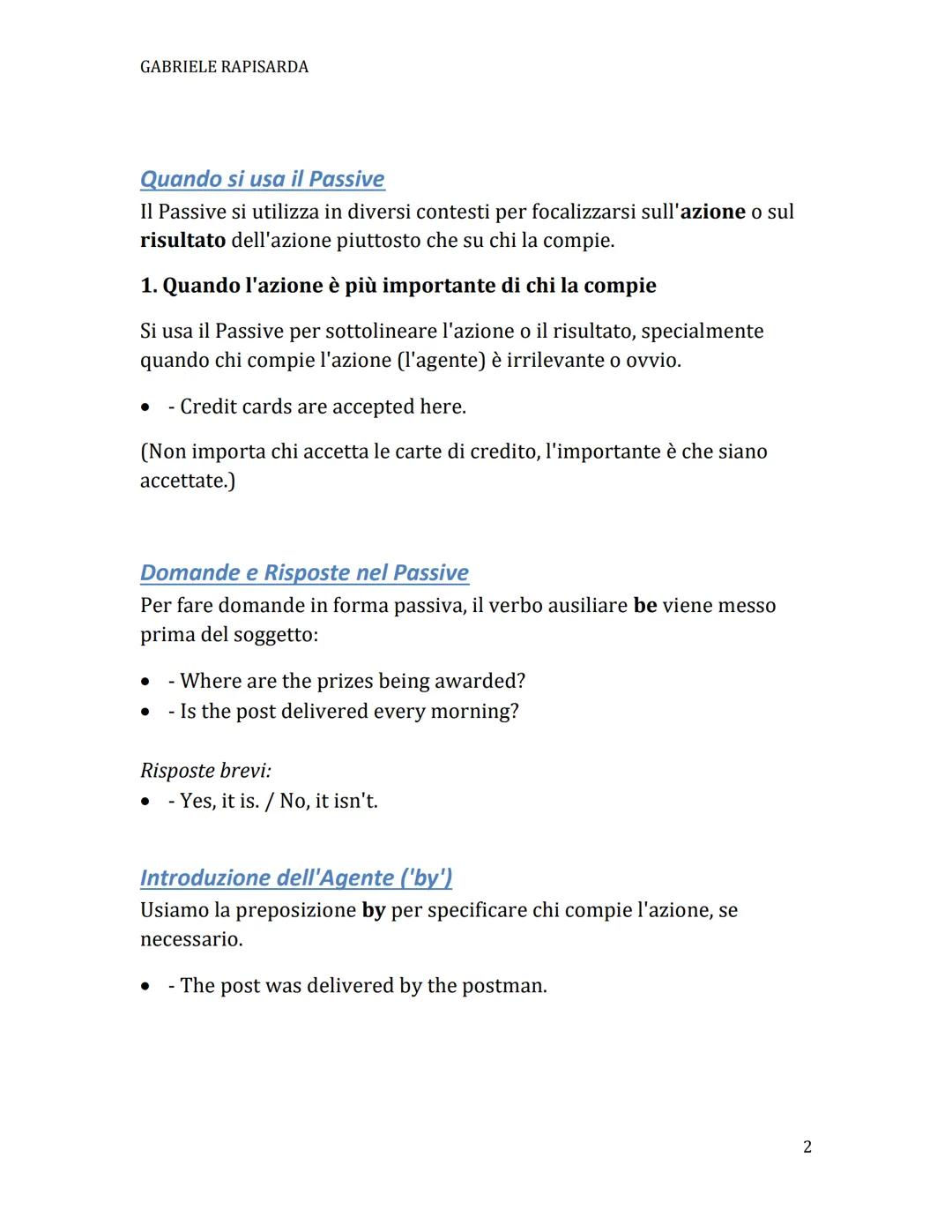 GABRIELE RAPISARDA
THE PASSIVE: FORMAZIONE E USO
Formazione del Passive
Il Passive si forma con il soggetto + be (coniugato al tempo corrett