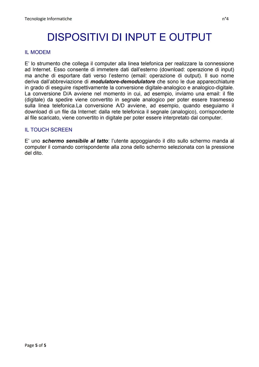 Tecnologie Informatiche.
DISPOSITIVI DI INPUT
LA TASTIERA (o keyboard)
Quando viene premuto un tasto si genera un codice corrispondente alla