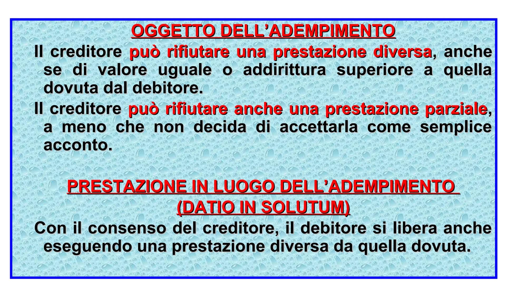 ADEMPIMENTO E
INADEMPIMENTO DELLE
OBBLIGAZIONI
1 L'ADEMPIMENTO E'
L'ESECUZIONE ESATTA
DELLA PRESTAZIONE DA
PARTE DEL DEBITORE.
2 CRITERI PER