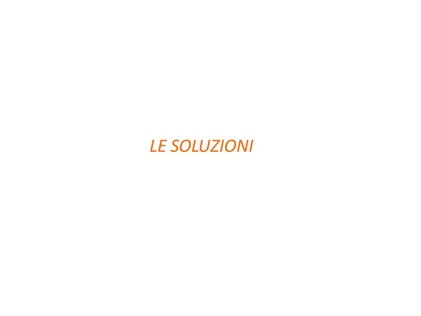 LE SOLUZIONI Le soluzioni sono miscugli omogenei i cui
costituenti conservano le loro proprietà.
• Nelle soluzioni il solvente è il componen
