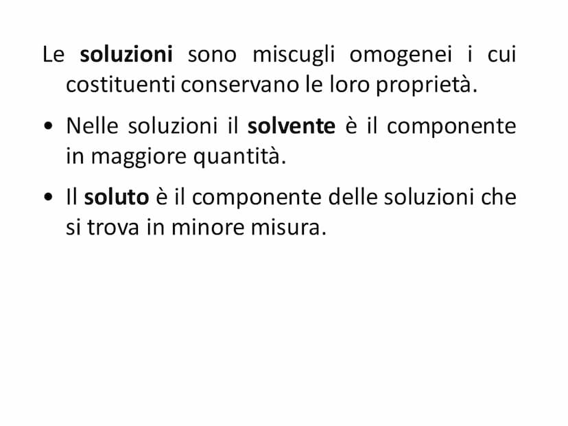 LE SOLUZIONI Le soluzioni sono miscugli omogenei i cui
costituenti conservano le loro proprietà.
• Nelle soluzioni il solvente è il componen