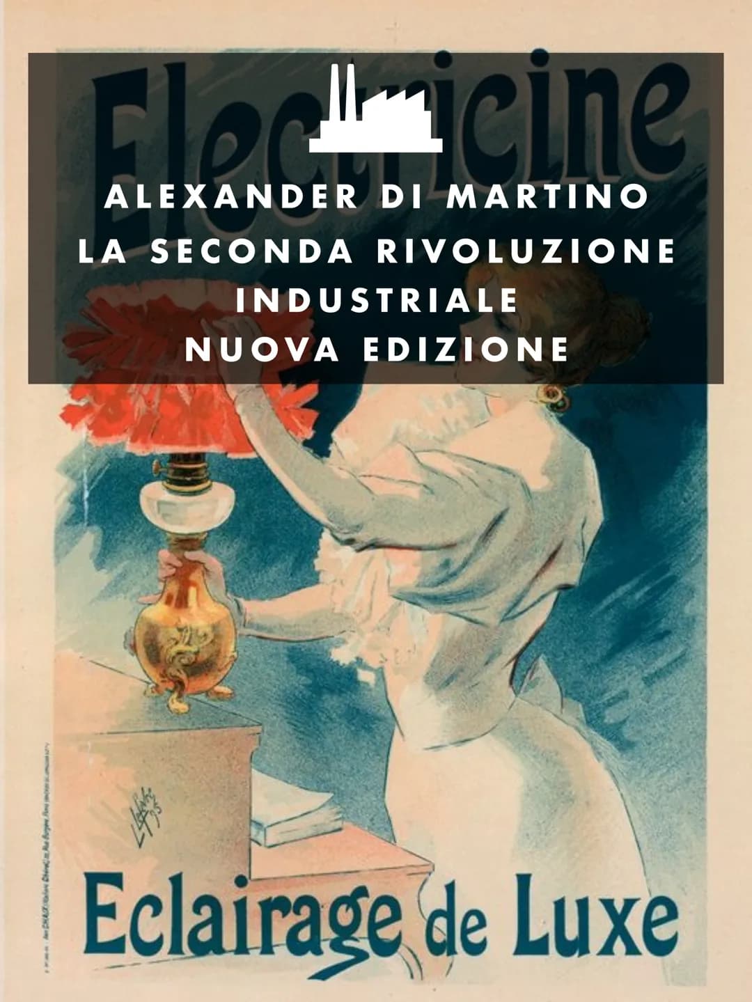 Electricine
ALEXANDER DI MARTINO
LA SECONDA RIVOLUZIONE
INDUSTRIALE
NUOVA EDIZIONE
Eclairage de Luxe INTRODUZIONE.........
CONTESTO STORICO 