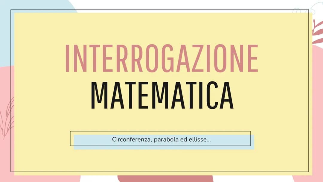 Circonferenza, parabola, ellisse…