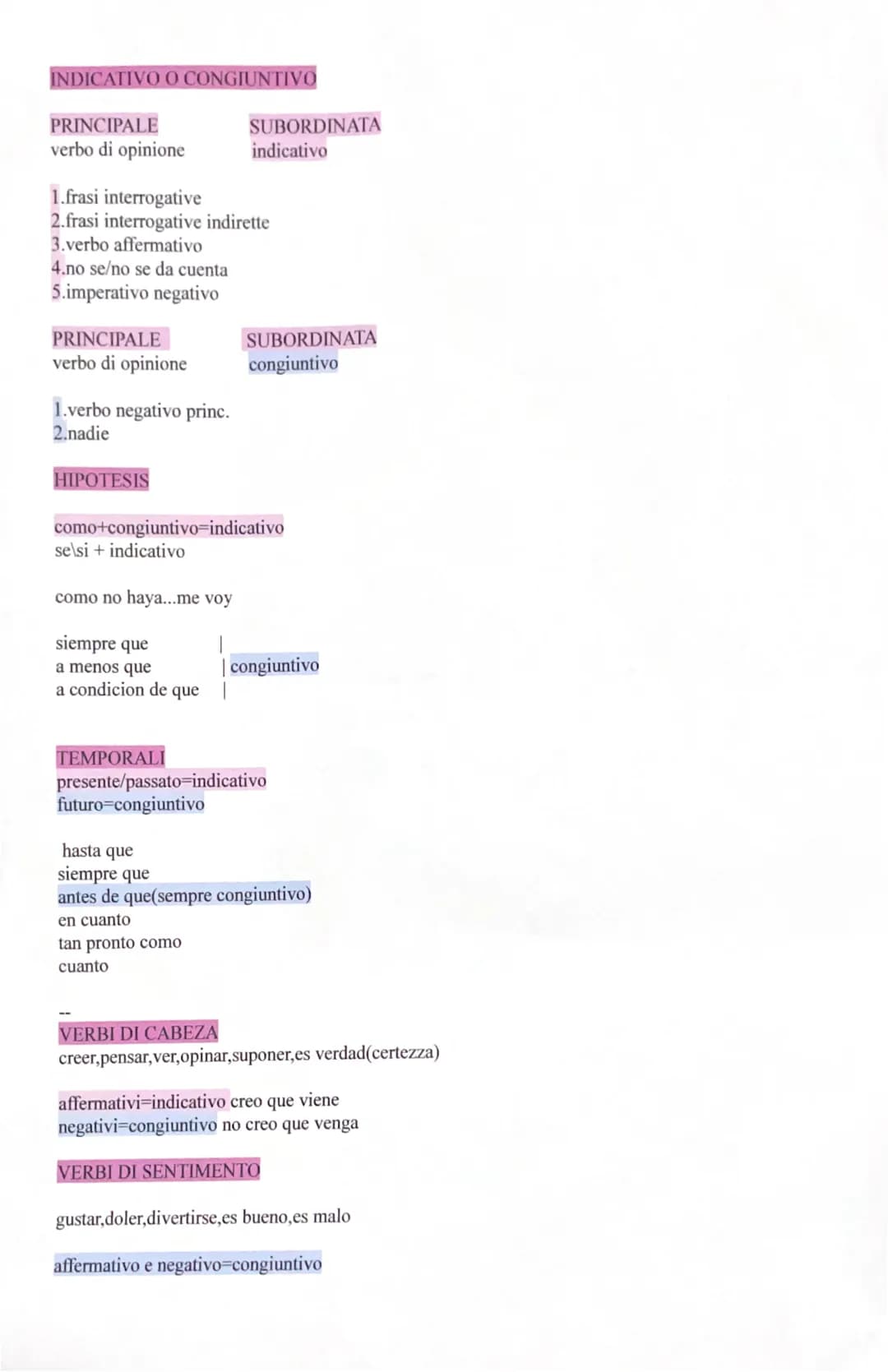 INDICATIVO O CONGIUNTIVO
PRINCIPALE
verbo di opinione
1.frasi interrogative
2.frasi interrogative indirette
3.verbo affermativo
4.no se/no s