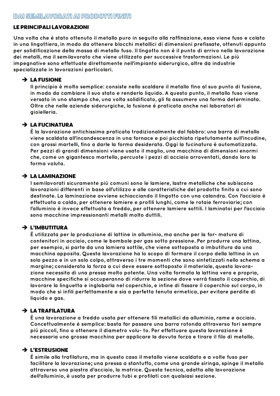 I materiali e la produzione manifatturiera
DALLA MINIERA AI SEMILAVORATI
L'ESTRAZIONE
Solo pochi metalli si trovano allo stato nativo
cioè p