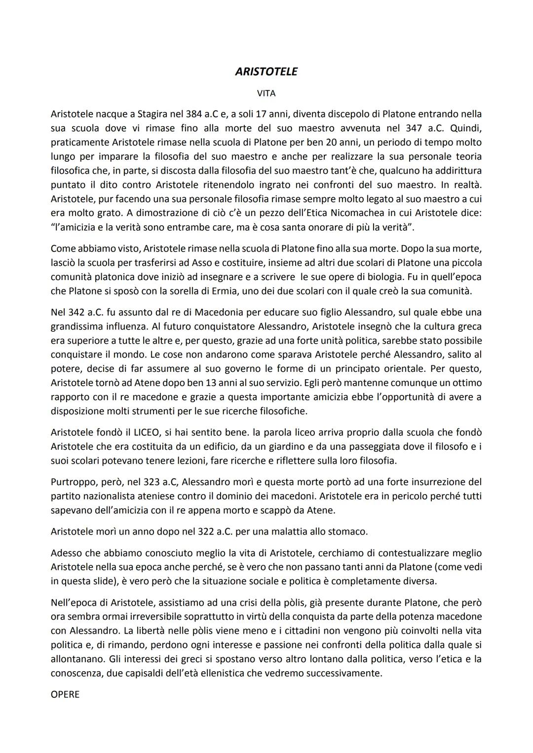 # ARISTOTELE

VITA

Aristotele nacque a Stagira nel 384 a.C e, a soli 17 anni, diventa discepolo di Platone entrando nella
sua scuola dove v