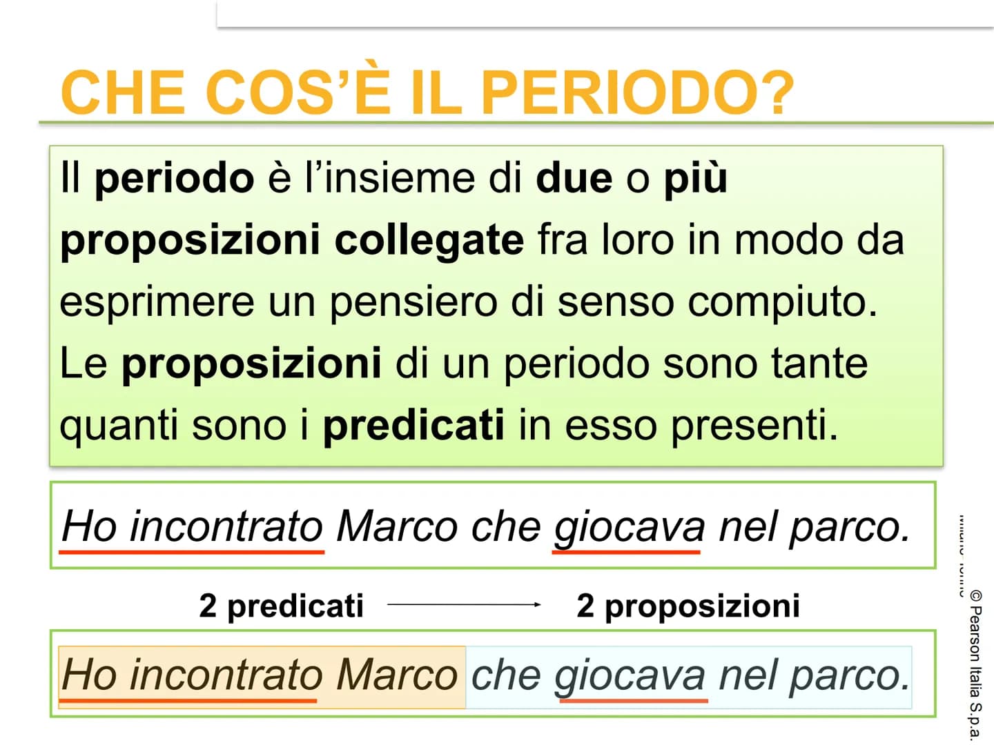 IL PERIODO
O Pearson Italia S.p.a.
AULA AUREL CHE COS'È IL PERIODO?
Il periodo è l'insieme di due o più
proposizioni collegate fra loro in m