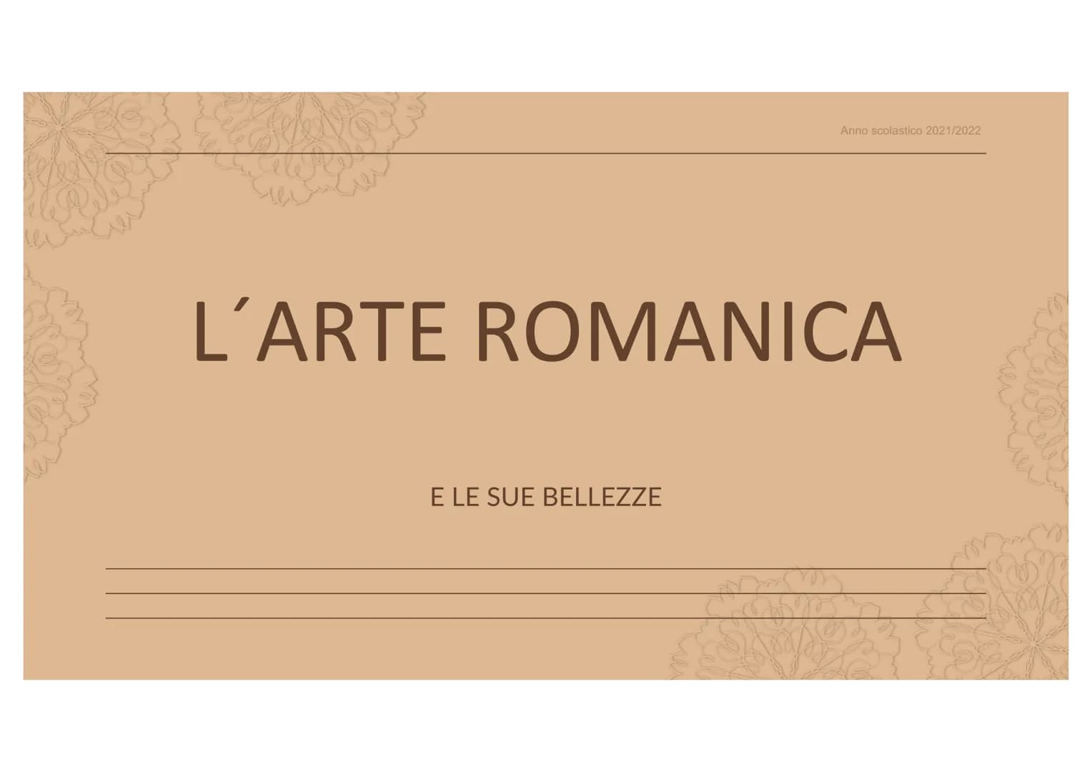 Anno scolastico 2021/2022
L'ARTE ROMANICA
E LE SUE BELLEZZE Uno sguardo generale...
Il romanico si sviluppa dalla fine del X secolo fino all