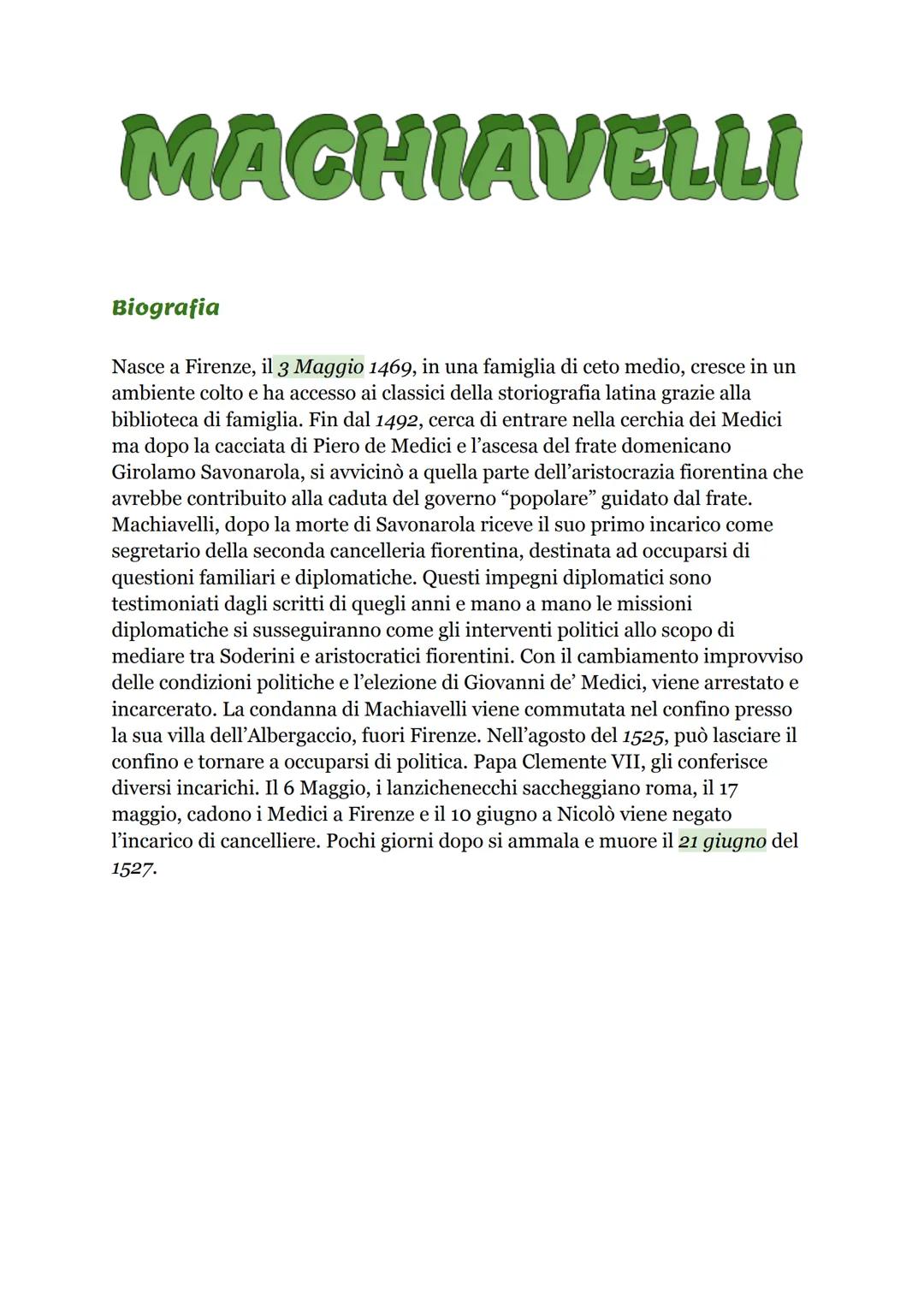 MACHIAVELLI
Biografia
Nasce a Firenze, il 3 Maggio 1469, in una famiglia di ceto medio, cresce in un
ambiente colto e ha accesso ai classici