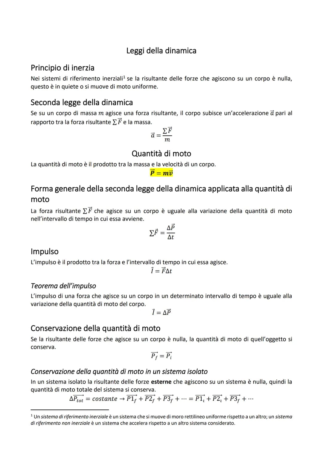 Leggi della dinamica
Principio di inerzia
Nei sistemi di riferimento inerziali¹ se la risultante delle forze che agiscono su un corpo è null