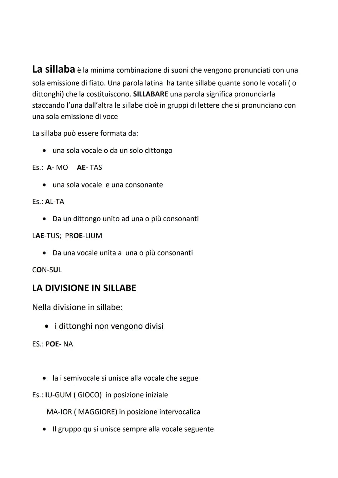La sillaba è la minima combinazione di suoni che vengono pronunciati con una
sola emissione di fiato. Una parola latina ha tante sillabe qua