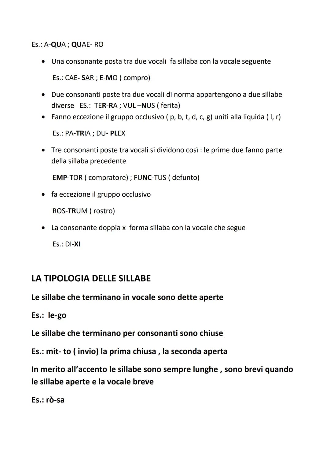 La sillaba è la minima combinazione di suoni che vengono pronunciati con una
sola emissione di fiato. Una parola latina ha tante sillabe qua