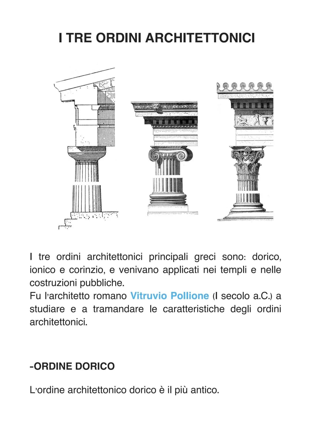 I TRE ORDINI ARCHITETTONICI
Tivite
App
I tre ordini architettonici principali greci sono: dorico,
ionico e corinzio, e venivano applicati ne