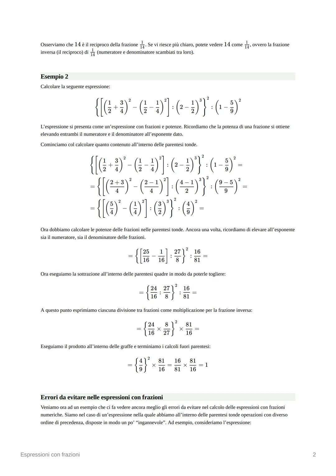Espressioni con frazioni
Esempio 1
Calcolare l'espressione:
7
( ) [( + ) × ( + })]
:
X
Cominciamo con l'eseguire le operazioni all'interno d