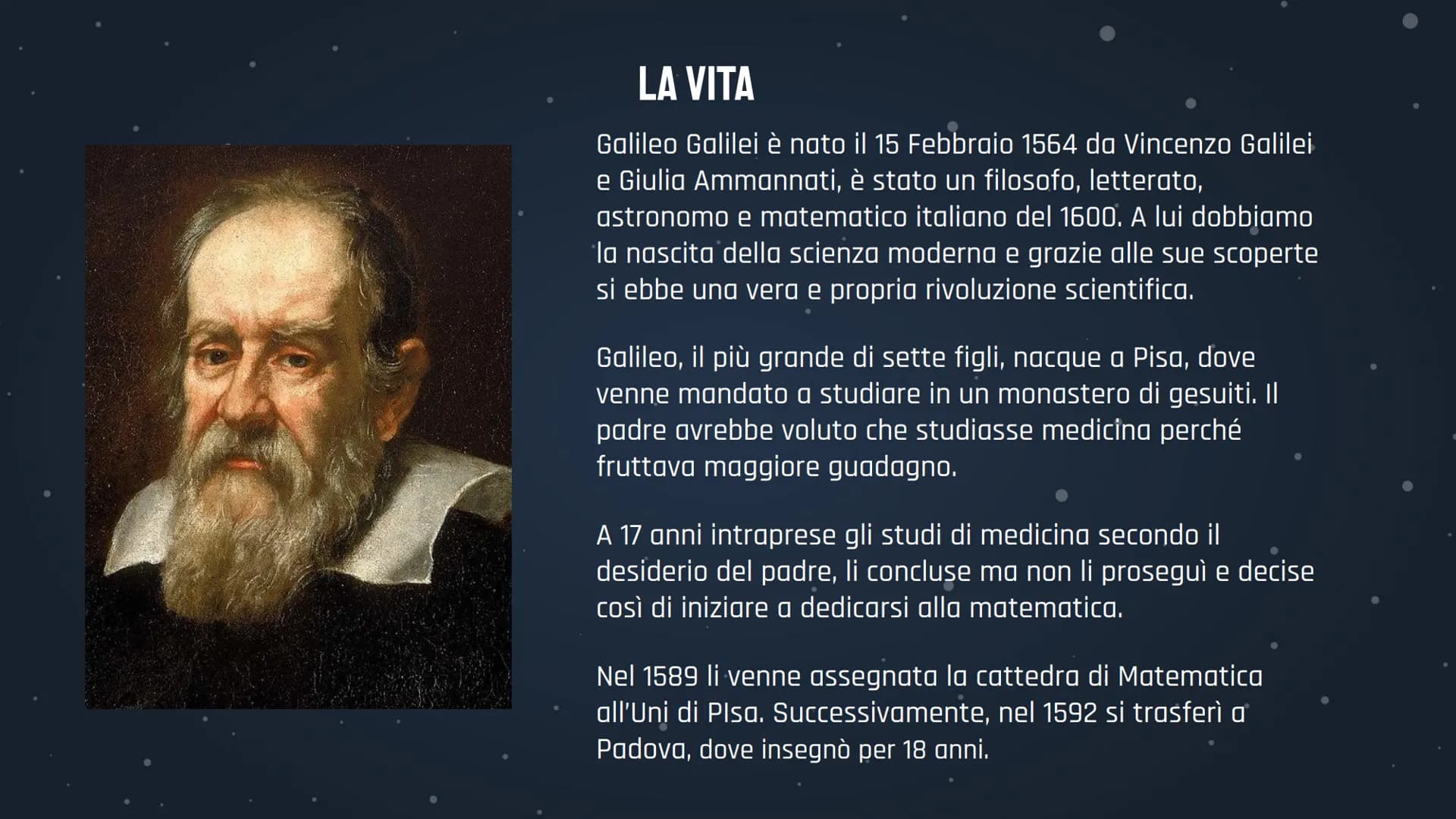 GALILEO
GALILEI LA VITA
Galileo Galilei è nato il 15 Febbraio 1564 da Vincenzo Galilei
e Giulia Ammannati, è stato un filosofo, letterato,
a