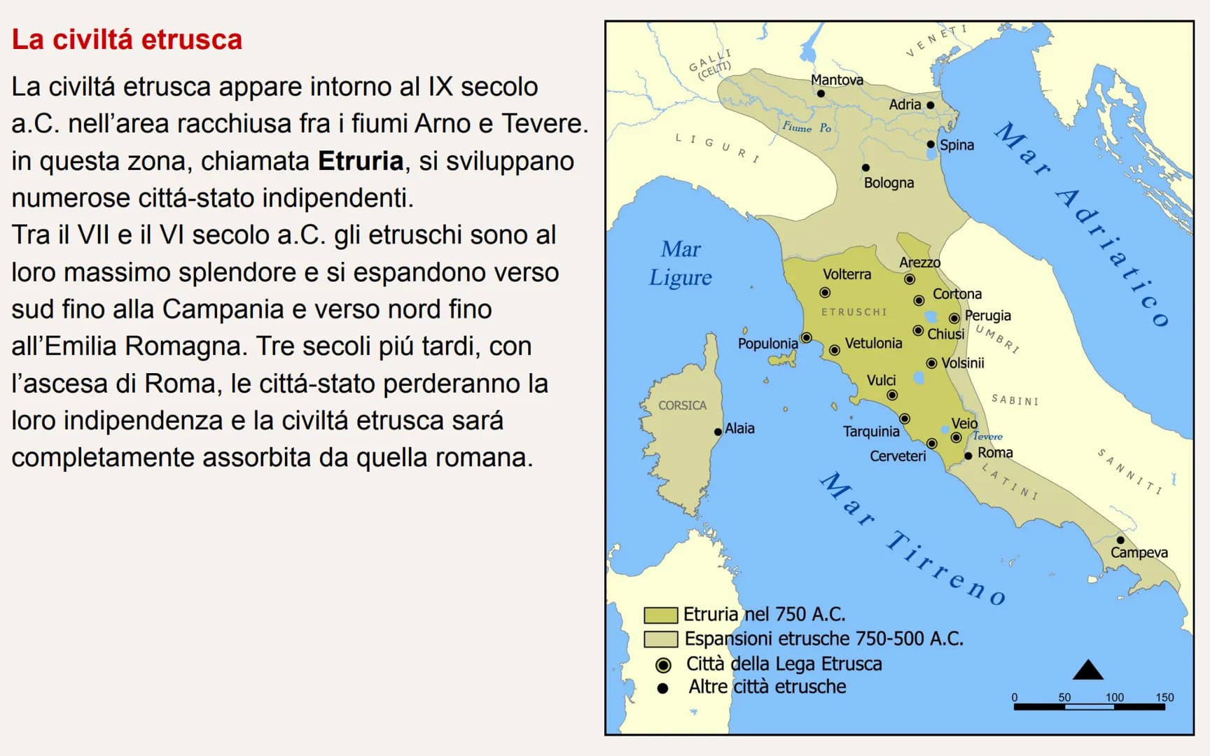 L'ARTE
ETRUSCA La civiltà etrusca
La civiltà etrusca appare intorno al IX secolo
a.C. nell'area racchiusa fra i fiumi Arno e Tevere.
in ques