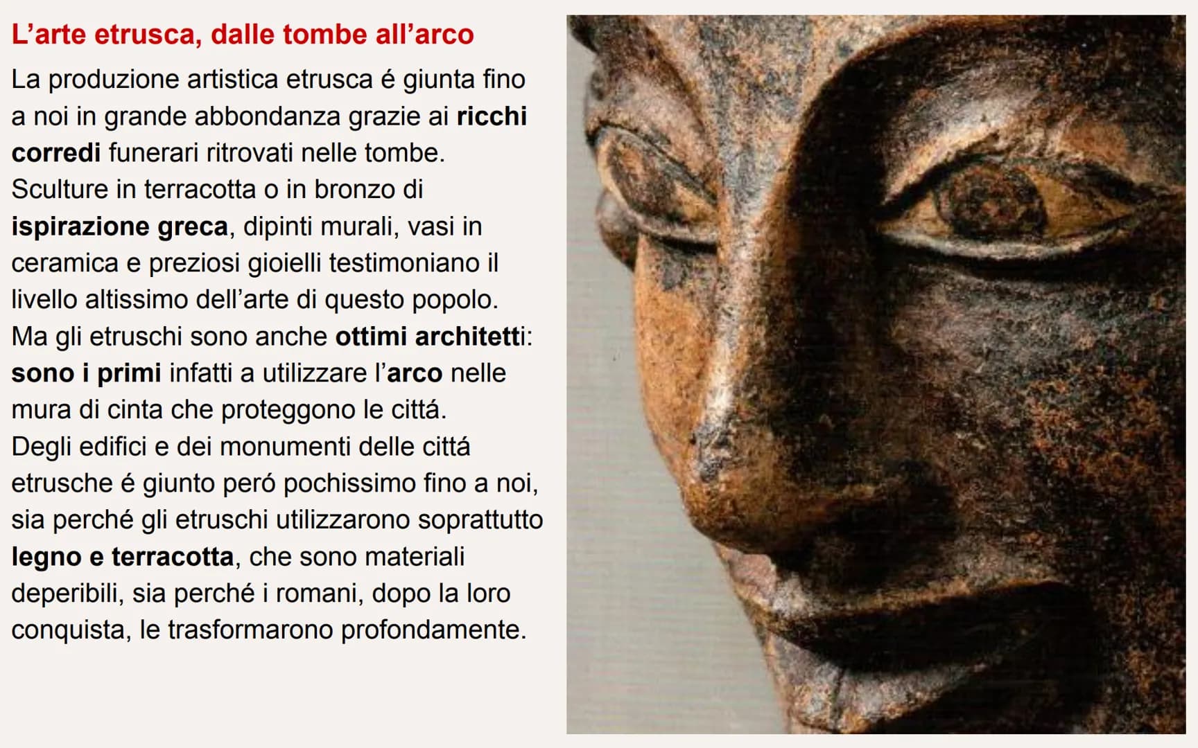 L'ARTE
ETRUSCA La civiltà etrusca
La civiltà etrusca appare intorno al IX secolo
a.C. nell'area racchiusa fra i fiumi Arno e Tevere.
in ques