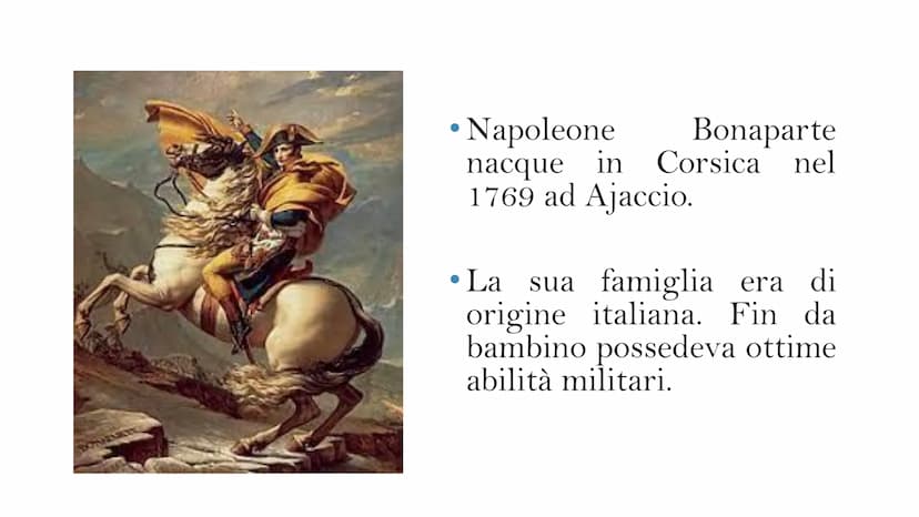 NAPOLEONE BONAPARTE
(1769-1821) • Napoleone
Bonaparte
nacque in Corsica nel
1769 ad Ajaccio.
●
La sua famiglia era di
origine italiana. Fin 